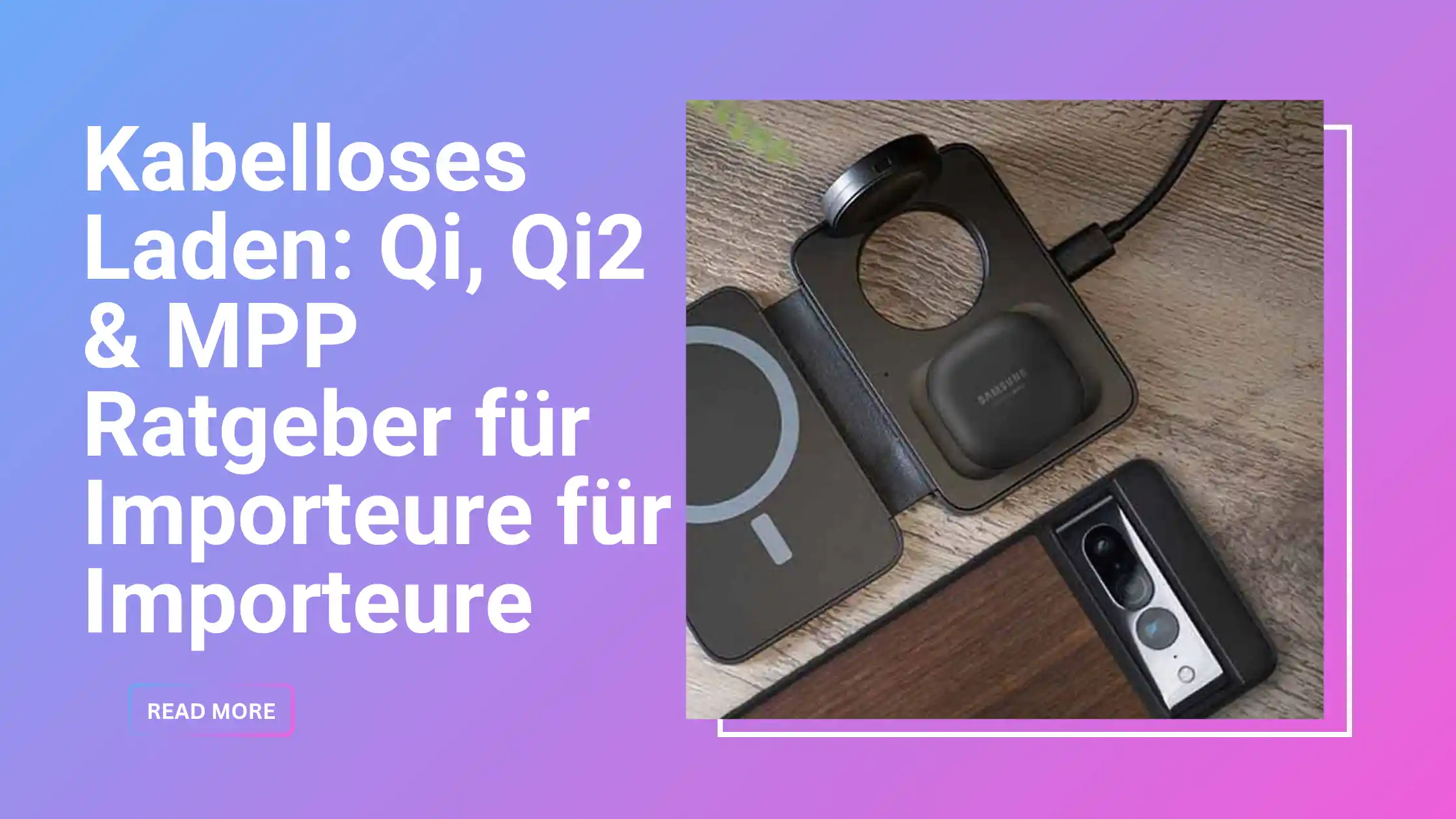 Kabelloses Laden Ratgeber — Qi, Qi2 MPP und WPC-Zertifizierung für Importeure | WOWOHCOOL
