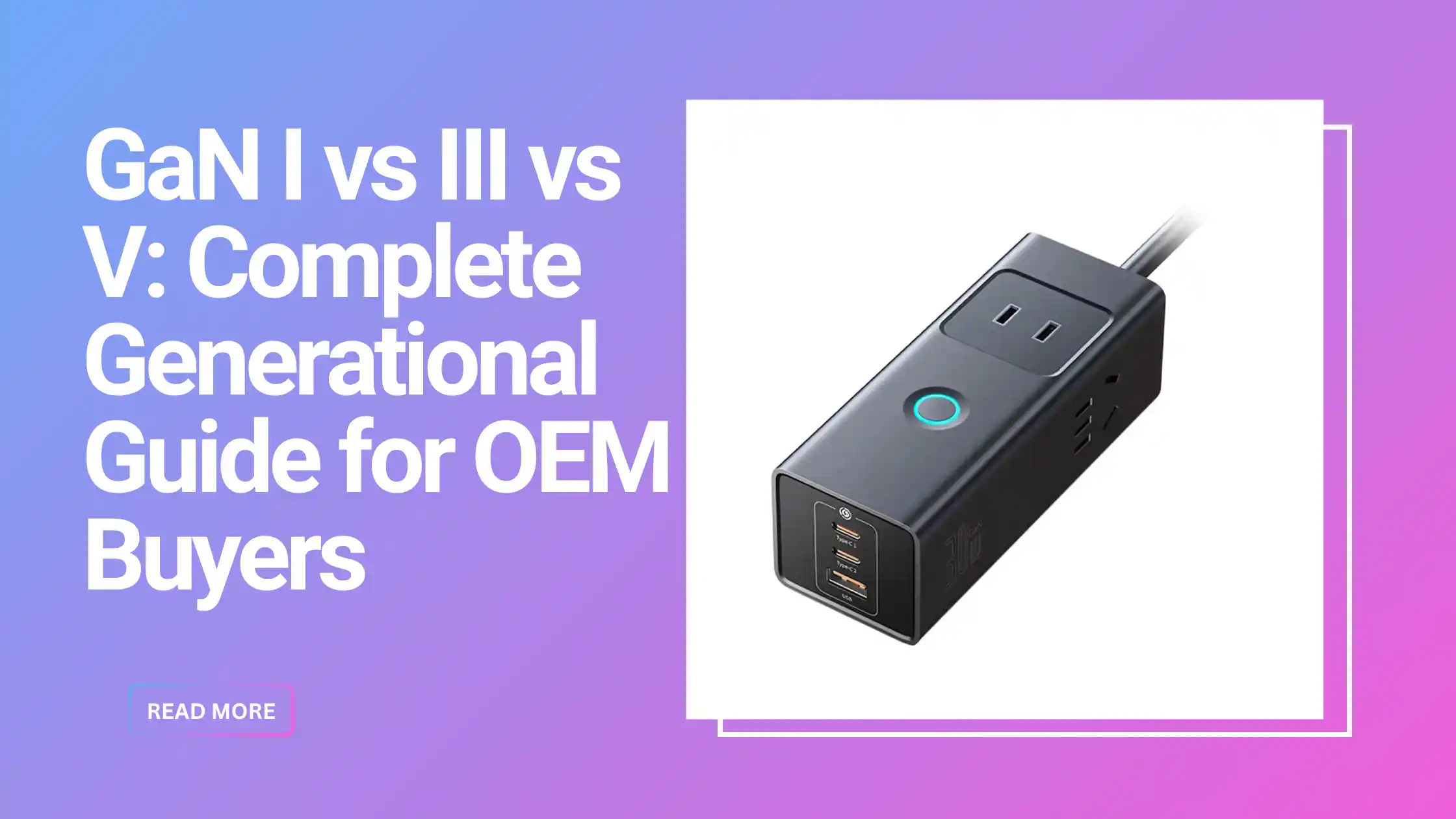 GaN I vs III vs V complete generational comparison guide